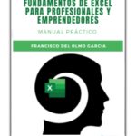 Entrevista con Francisco Del Olmo García: Autor de «Fundamentos de Excel para profesionales y emprendedores: Manual Práctico»
